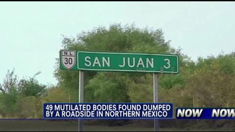 Mexican Police Discover 49 Mutilated Bodies By the Roadside in Town Near Border