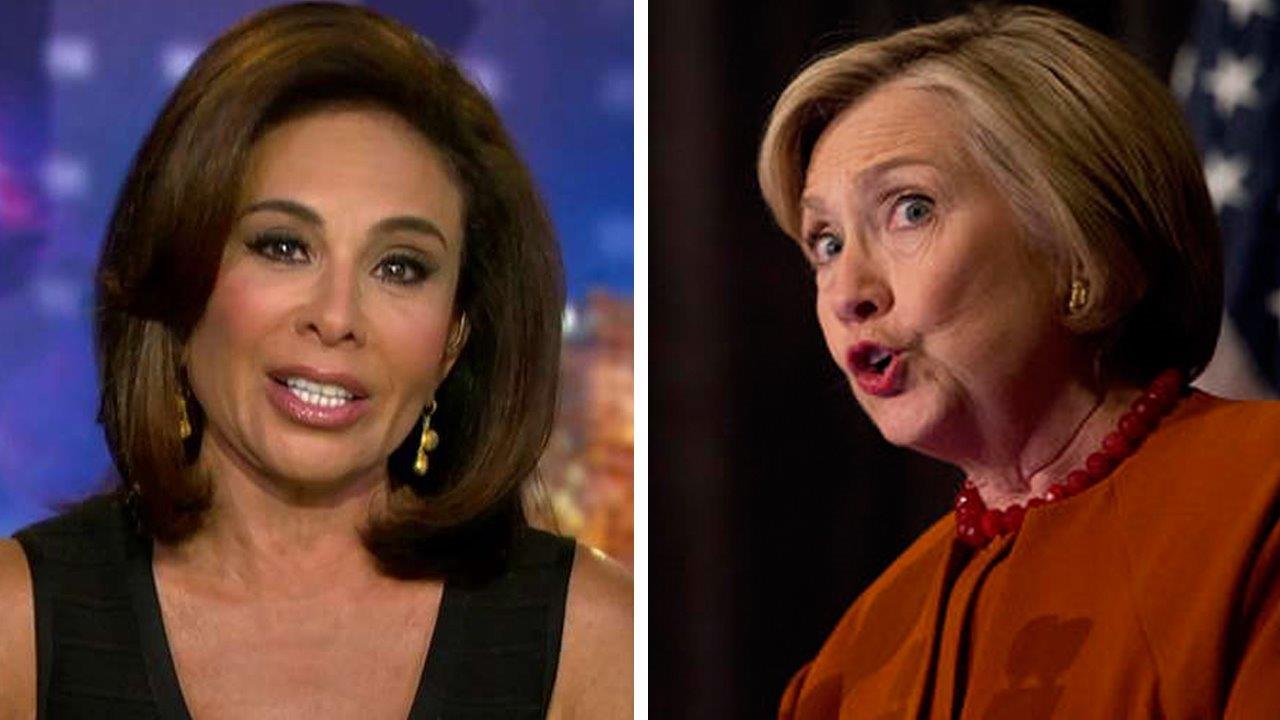 Judge Jeanine: Hillary simply can't take the pressure