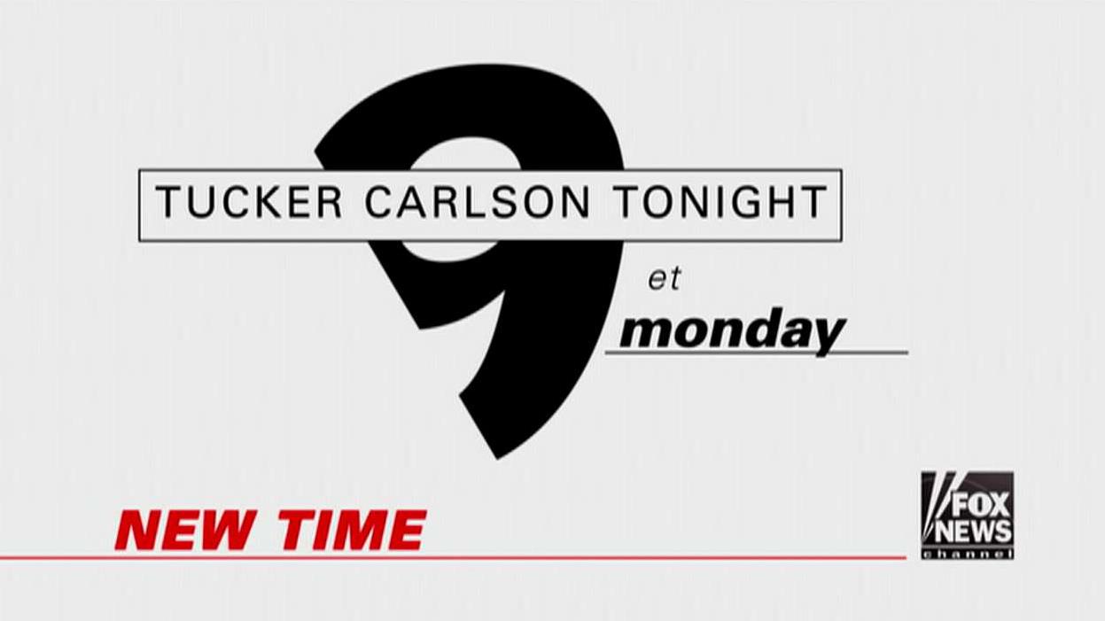 'Tucker Carlson Tonight' moves to 9 pm ET!