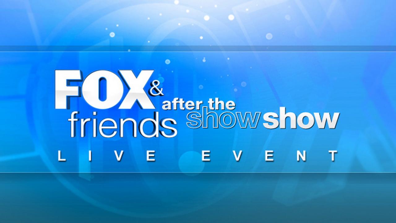  'Fox & Friends' continues on the 'After the Show Show'