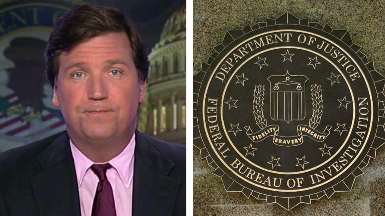 Tucker: FBI is out of control, thinks it's above the law