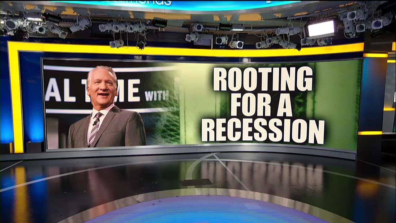 Bill Maher Hoping for Economic Recession to Get Rid of Trump