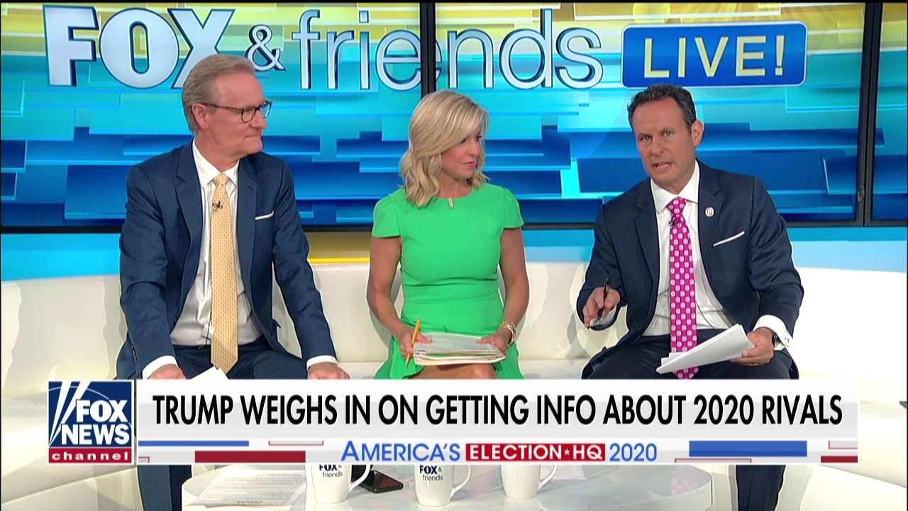 Fox & Friends: Trump weighs in on getting info about 2020 rivals.