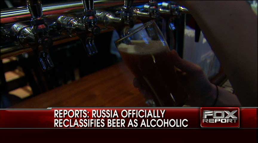 Rpt: Russia Reclassifies Beer As Alcoholic Beverage | Fox News Video