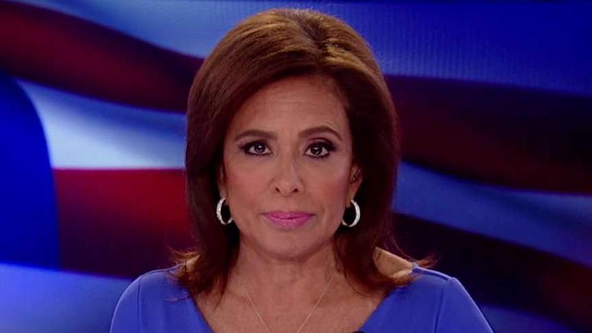 FOX NEWS: Judge Jeanine: Our commander in chief has been subjected to unprecedented maligning by the mainstream media